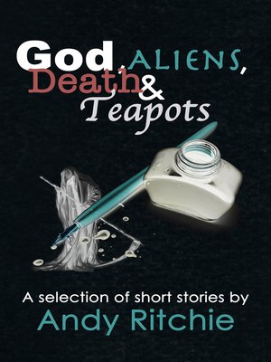 cover image of God, Aliens, Death & Teapots